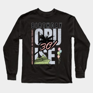 Birthday Cruise 30 Long Sleeve T-Shirt